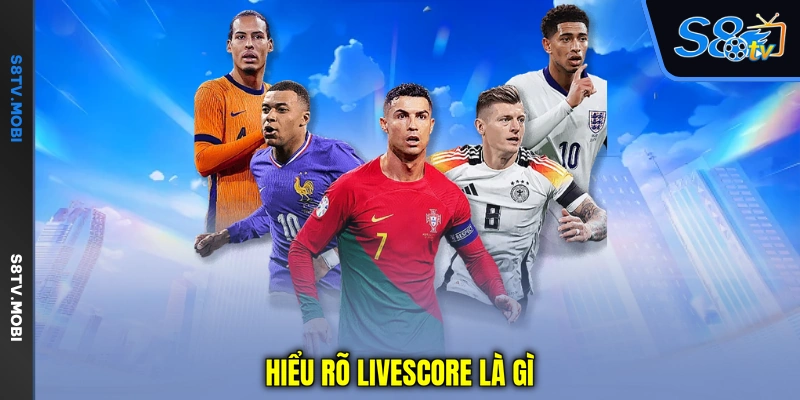 Hiểu rõ livescore là gì
