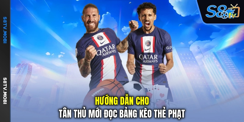 Hướng dẫn cho tân thủ mới đọc bảng kèo thẻ phạt