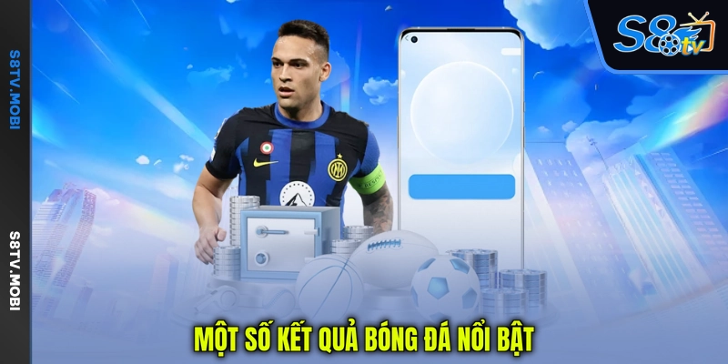 Một số kết quả bóng đá nổi bật